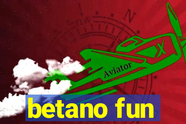 betano fun